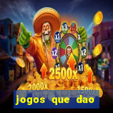 jogos que dao dinheiro sem deposito